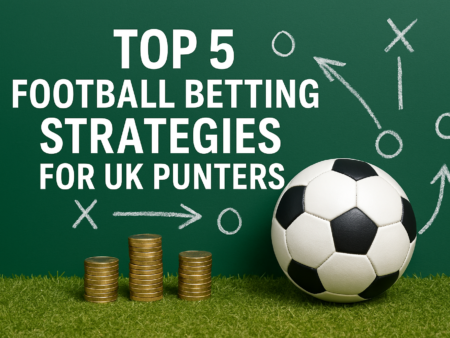 Top 5 Football Betting Strategies for UK Punters – Win Smarter on Premier League & Beyond
