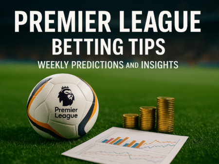 Premier League Betting Guide – Weekly Predictions, Tips & Winning Strategies